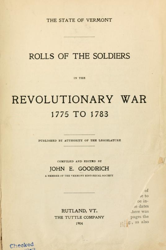  The state of Vermont: Rolls of the soldiers in the Revolutionary war, 1775 to 1783, by Goodrich, John Ellsworth, comp; Vermont. General Assembly